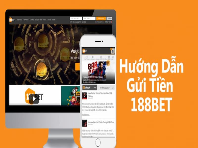 Gửi tiền tại 188bet với nhiều kênh giao dịch